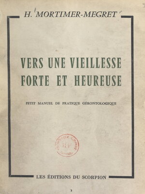 cover image of Vers une vieillesse forte et heureuse, un homme de 90 ans vous en trace le chemin